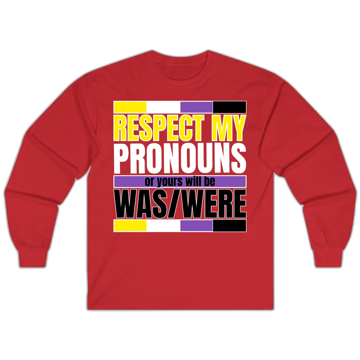 Bold typography design reading 'Respect My Pronouns or yours will be WAS/WERE' in yellow, white, and black text with color blocks in Red