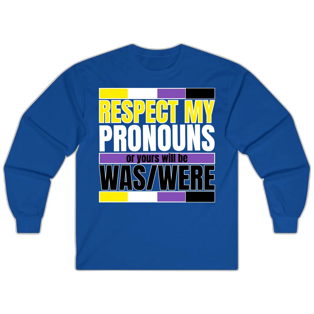 Bold typography design reading 'Respect My Pronouns or yours will be WAS/WERE' in yellow, white, and black text with color blocks in Royal