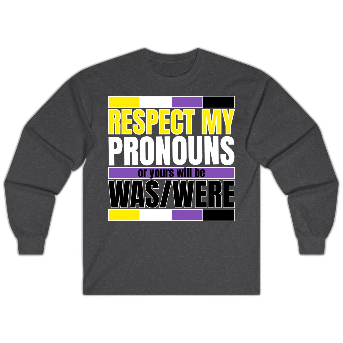 Bold typography design reading 'Respect My Pronouns or yours will be WAS/WERE' in yellow, white, and black text with color blocks in Dark Heather