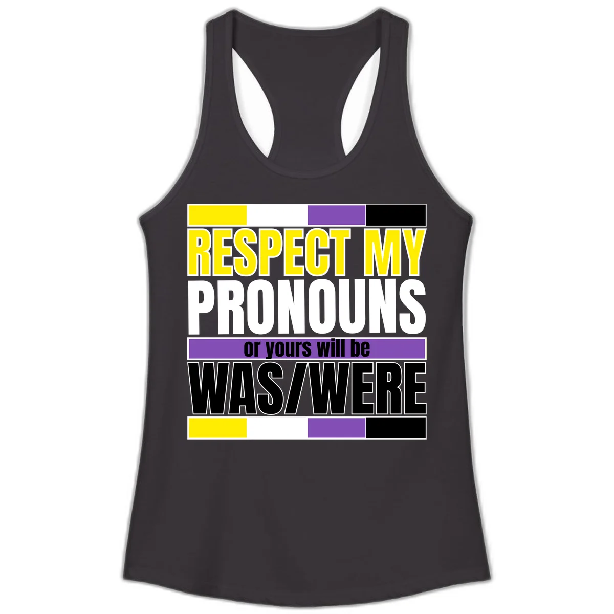 Bold typography design reading 'Respect My Pronouns or yours will be WAS/WERE' in yellow, white, and black text with color blocks in Black