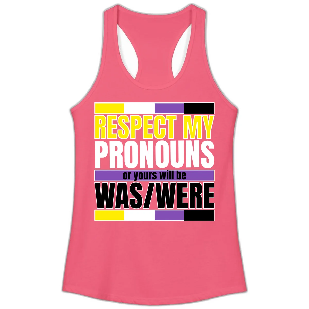 Bold typography design reading 'Respect My Pronouns or yours will be WAS/WERE' in yellow, white, and black text with color blocks in Hot Pink