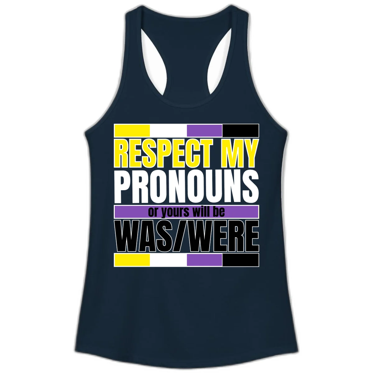 Bold typography design reading 'Respect My Pronouns or yours will be WAS/WERE' in yellow, white, and black text with color blocks in Solid Midnight Navy