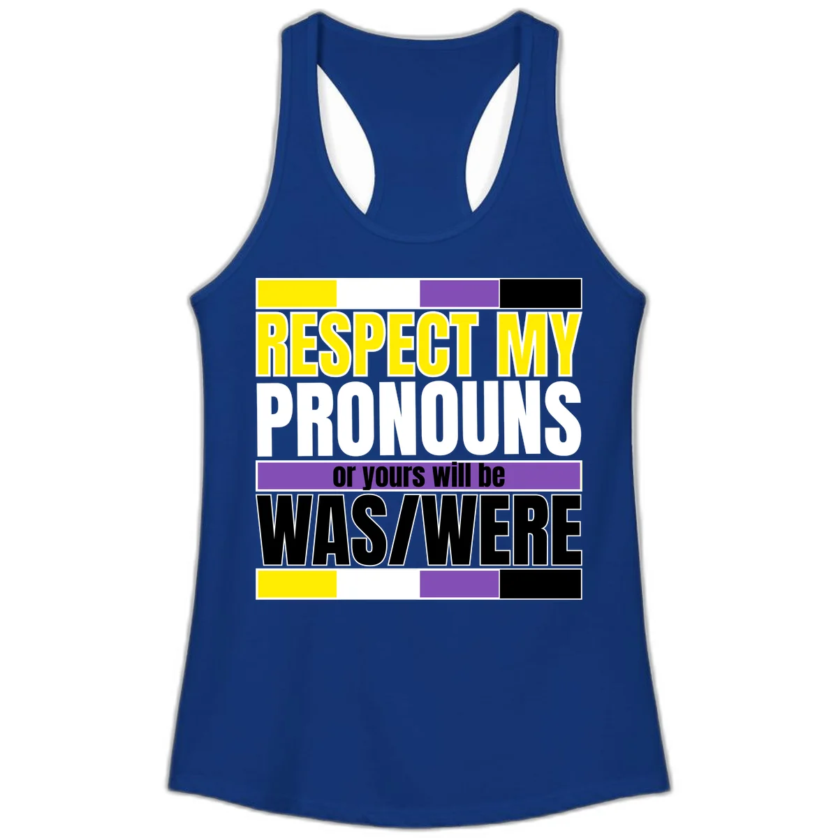 Bold typography design reading 'Respect My Pronouns or yours will be WAS/WERE' in yellow, white, and black text with color blocks in Solid Royal