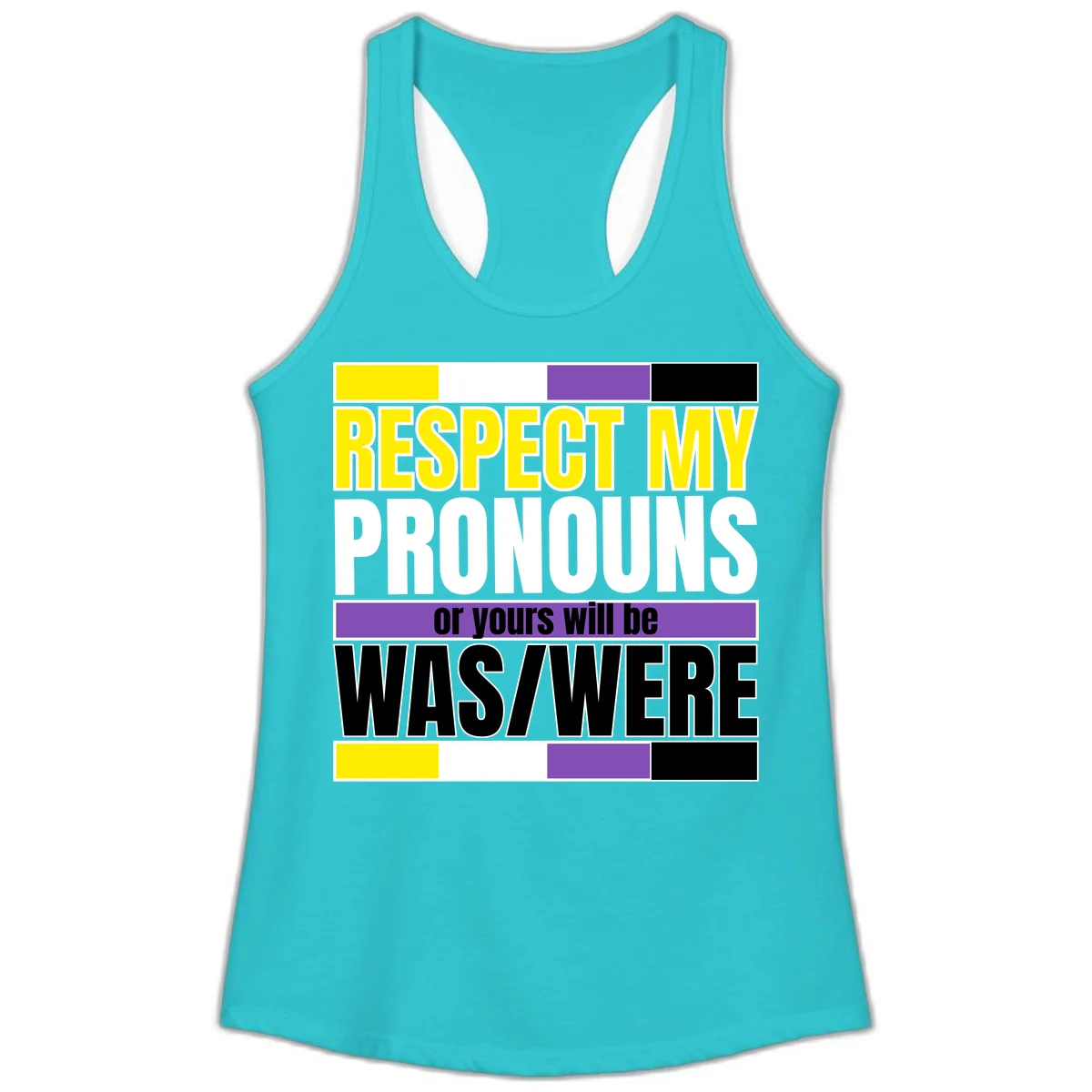 Bold typography design reading 'Respect My Pronouns or yours will be WAS/WERE' in yellow, white, and black text with color blocks in Solid Tahiti Blue