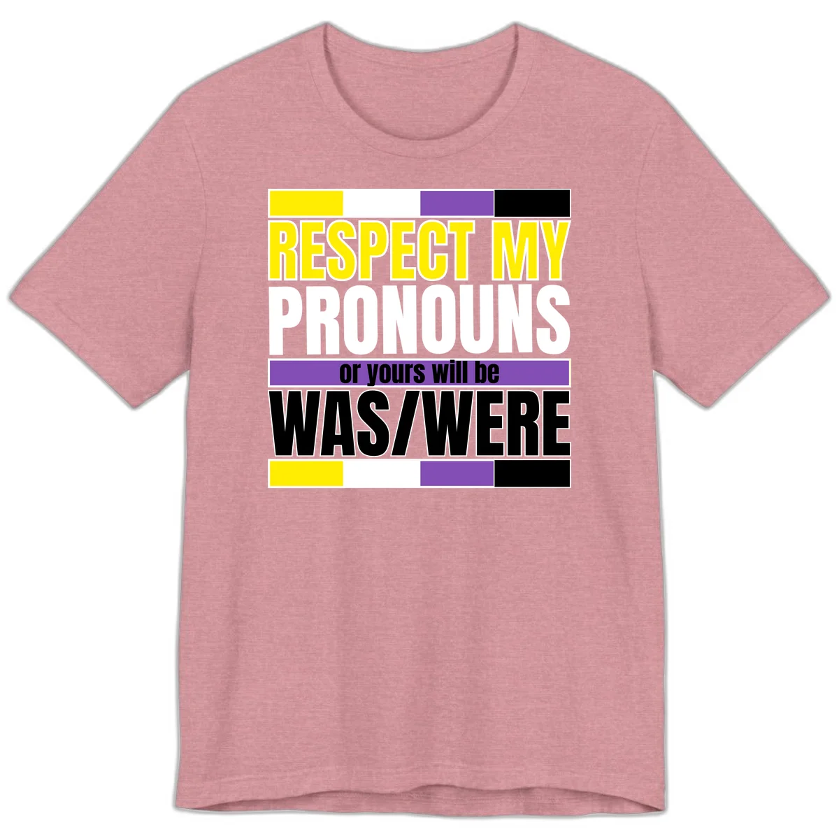 Bold typography design reading 'Respect My Pronouns or yours will be WAS/WERE' in yellow, white, and black text with color blocks in Heather Orchid