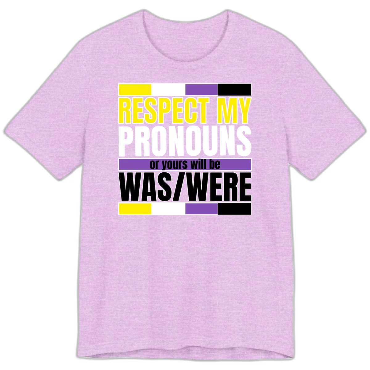 Bold typography design reading 'Respect My Pronouns or yours will be WAS/WERE' in yellow, white, and black text with color blocks in Heather Prism Lilac
