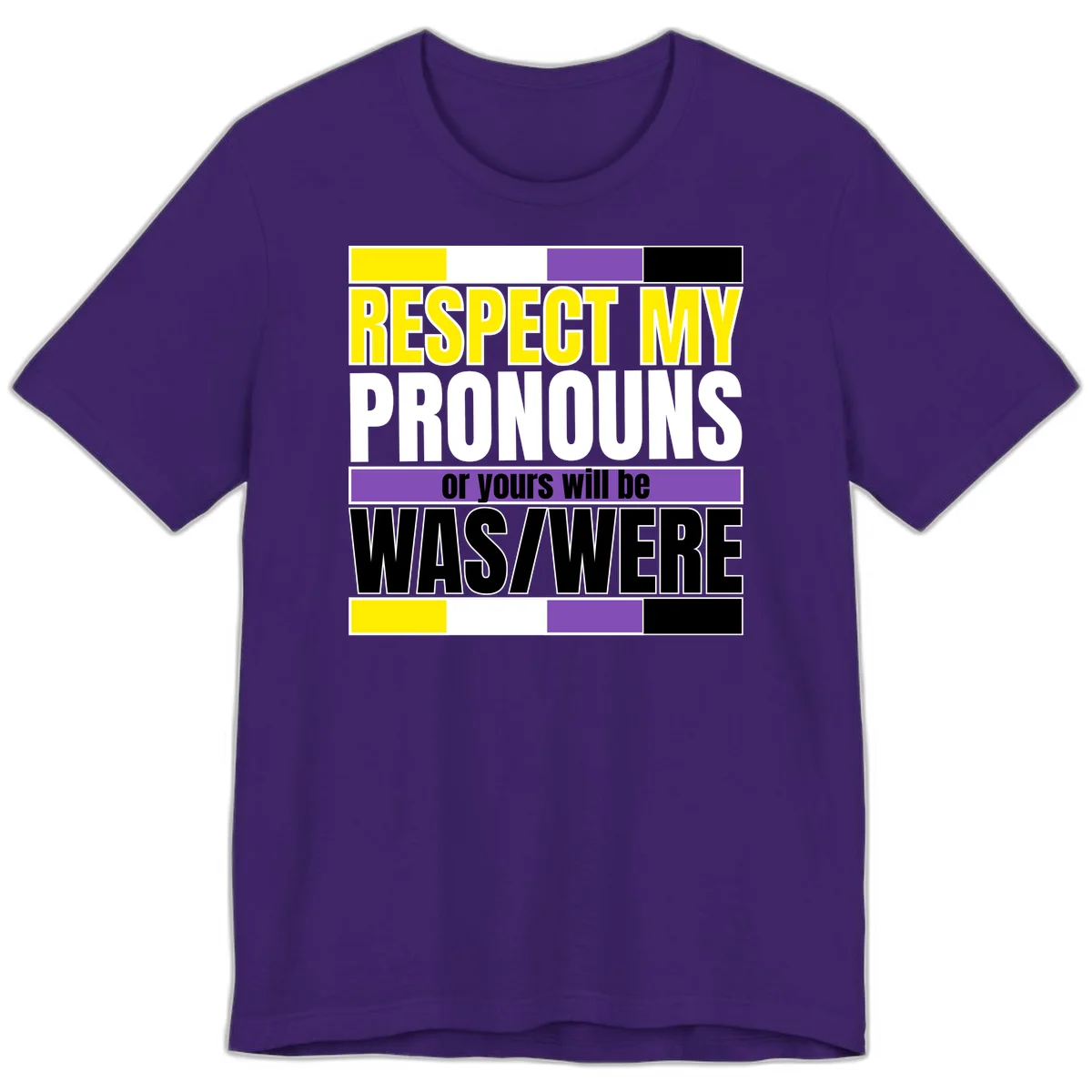 Bold typography design reading 'Respect My Pronouns or yours will be WAS/WERE' in yellow, white, and black text with color blocks in Team Purple