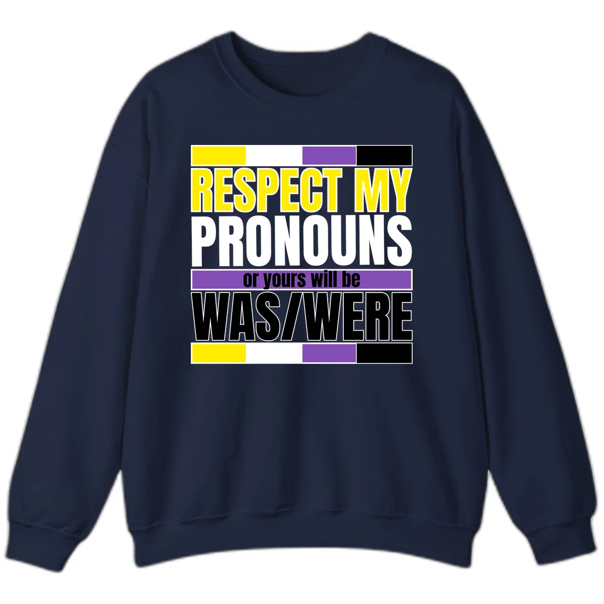 Bold typography design reading 'Respect My Pronouns or yours will be WAS/WERE' in yellow, white, and black text with color blocks in Navy