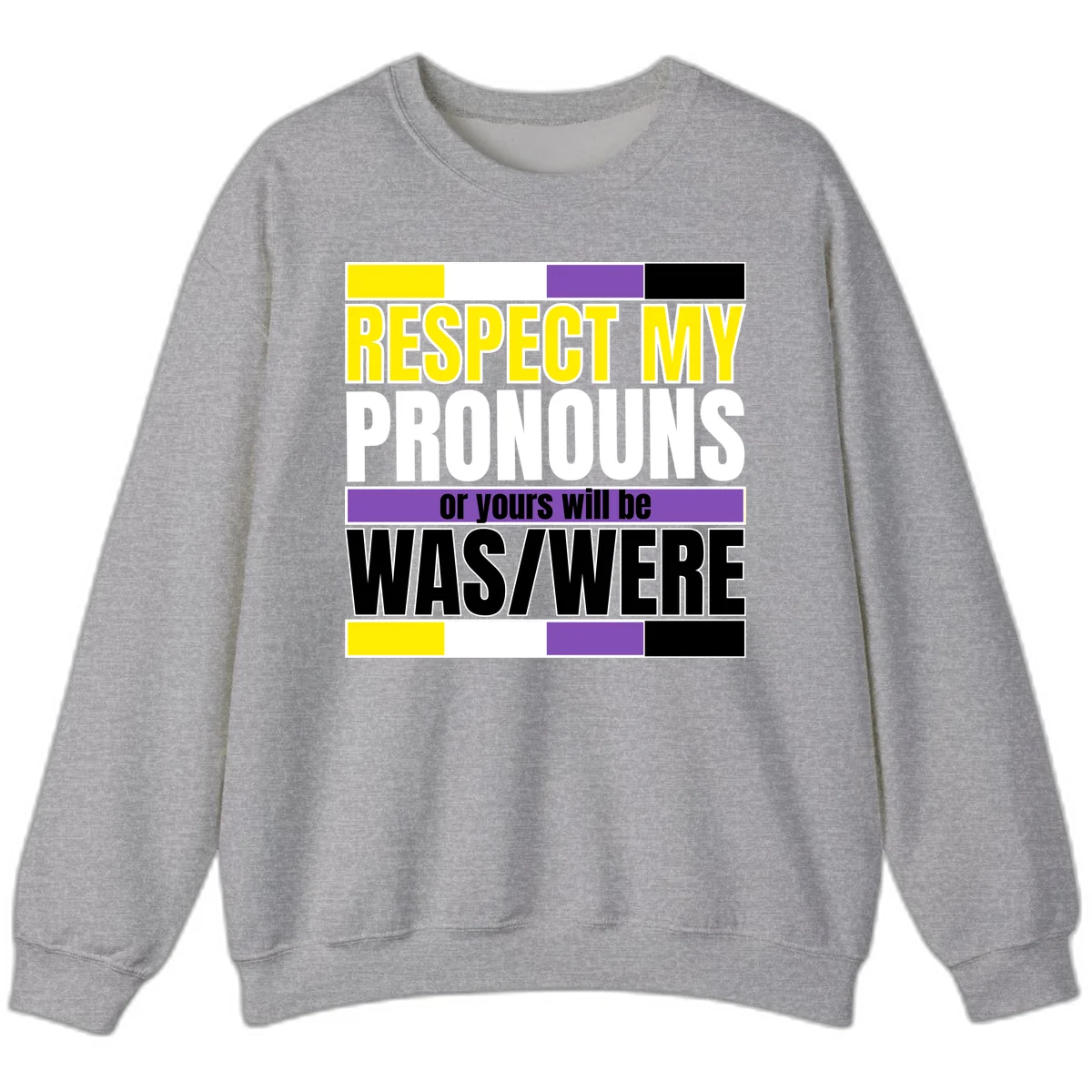 Bold typography design reading 'Respect My Pronouns or yours will be WAS/WERE' in yellow, white, and black text with color blocks in Sport Grey