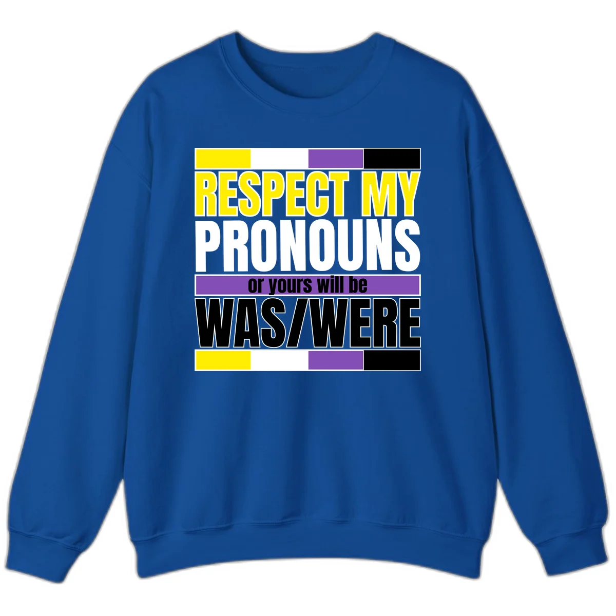 Bold typography design reading 'Respect My Pronouns or yours will be WAS/WERE' in yellow, white, and black text with color blocks in Royal