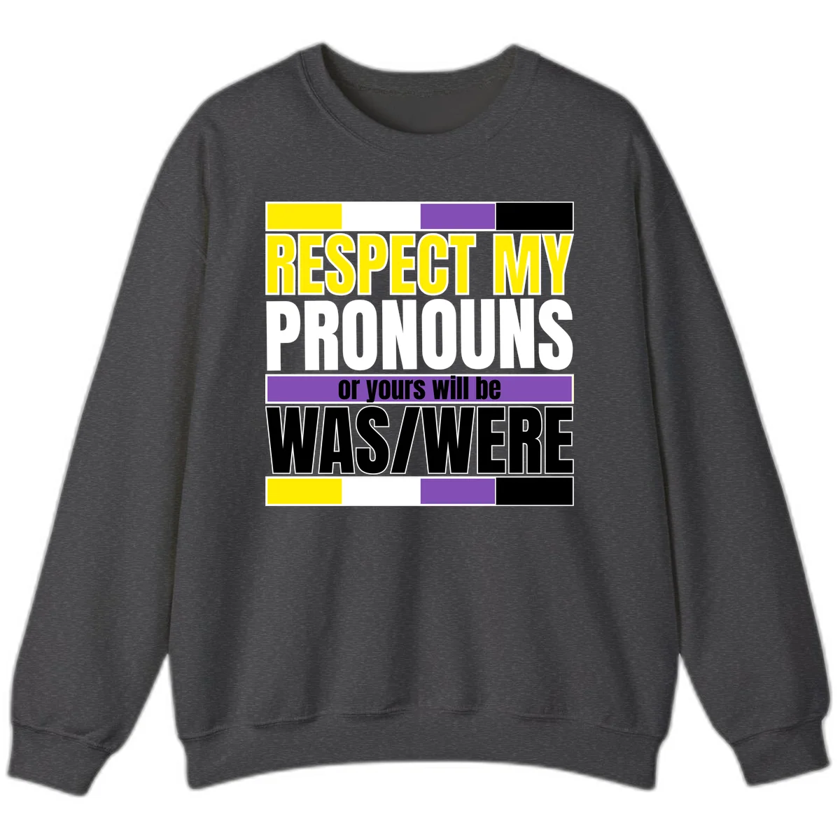 Bold typography design reading 'Respect My Pronouns or yours will be WAS/WERE' in yellow, white, and black text with color blocks in Dark Heather