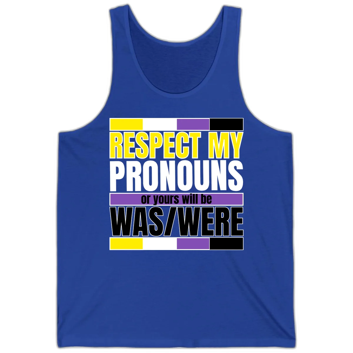 Bold typography design reading 'Respect My Pronouns or yours will be WAS/WERE' in yellow, white, and black text with color blocks in True Royal