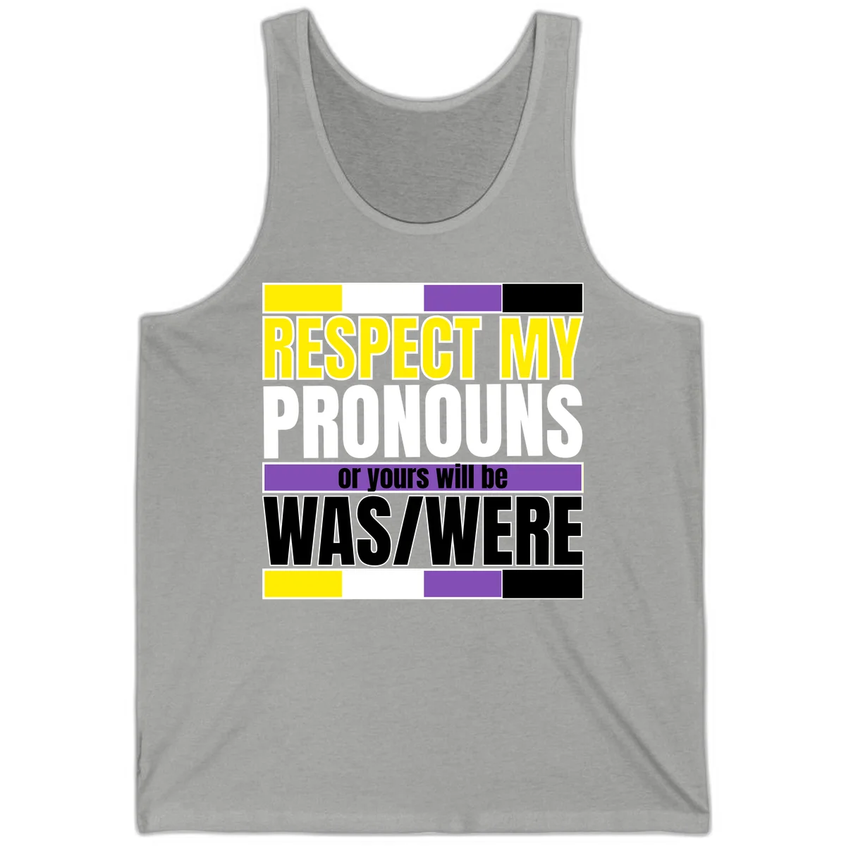 Bold typography design reading 'Respect My Pronouns or yours will be WAS/WERE' in yellow, white, and black text with color blocks in Athletic Heather