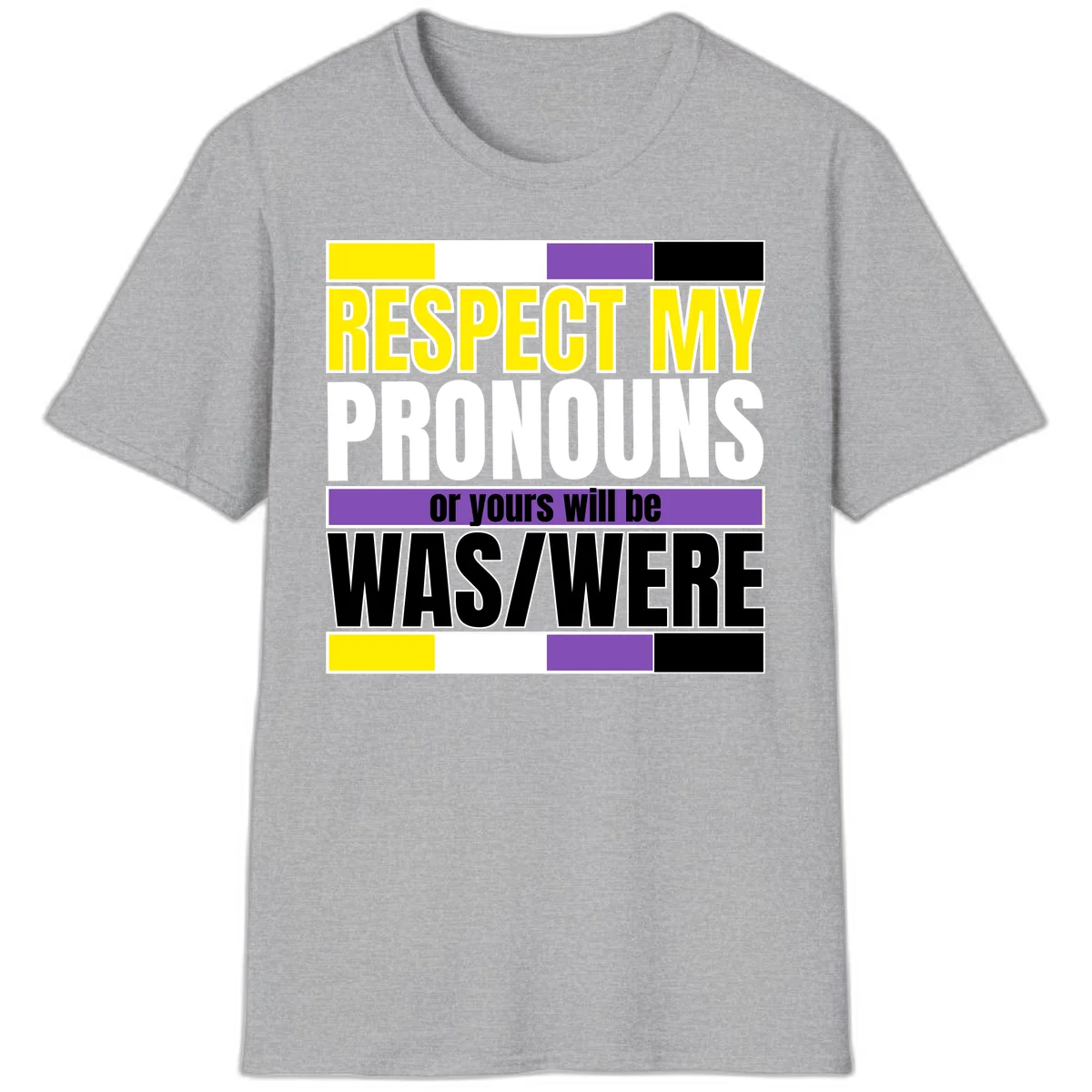 Bold typography design reading 'Respect My Pronouns or yours will be WAS/WERE' in yellow, white, and black text with color blocks in Sport Grey