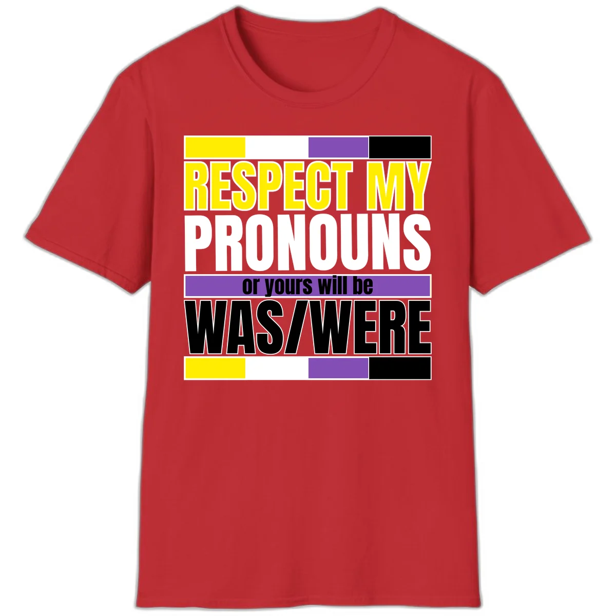 Bold typography design reading 'Respect My Pronouns or yours will be WAS/WERE' in yellow, white, and black text with color blocks in Red
