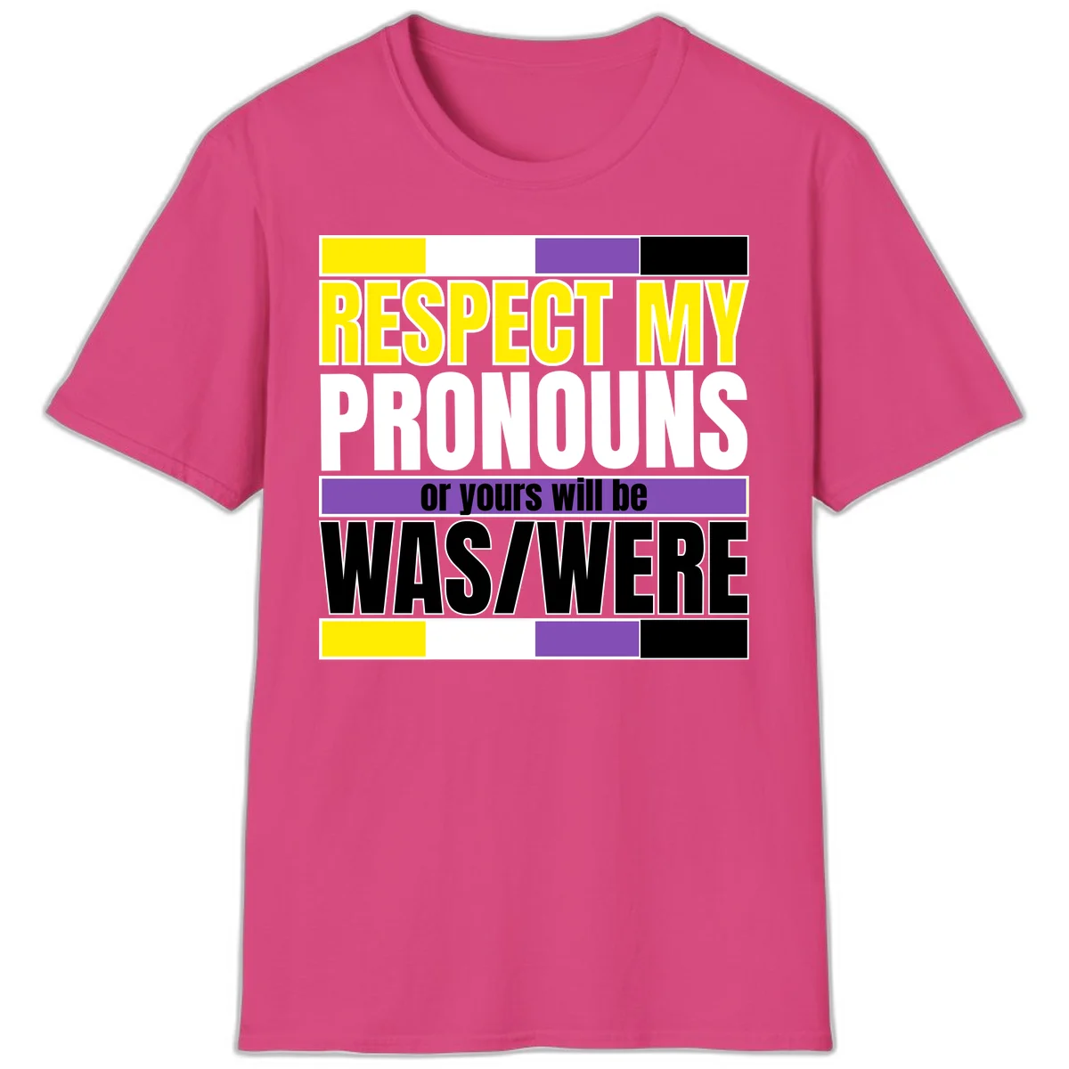 Bold typography design reading 'Respect My Pronouns or yours will be WAS/WERE' in yellow, white, and black text with color blocks in Heliconia