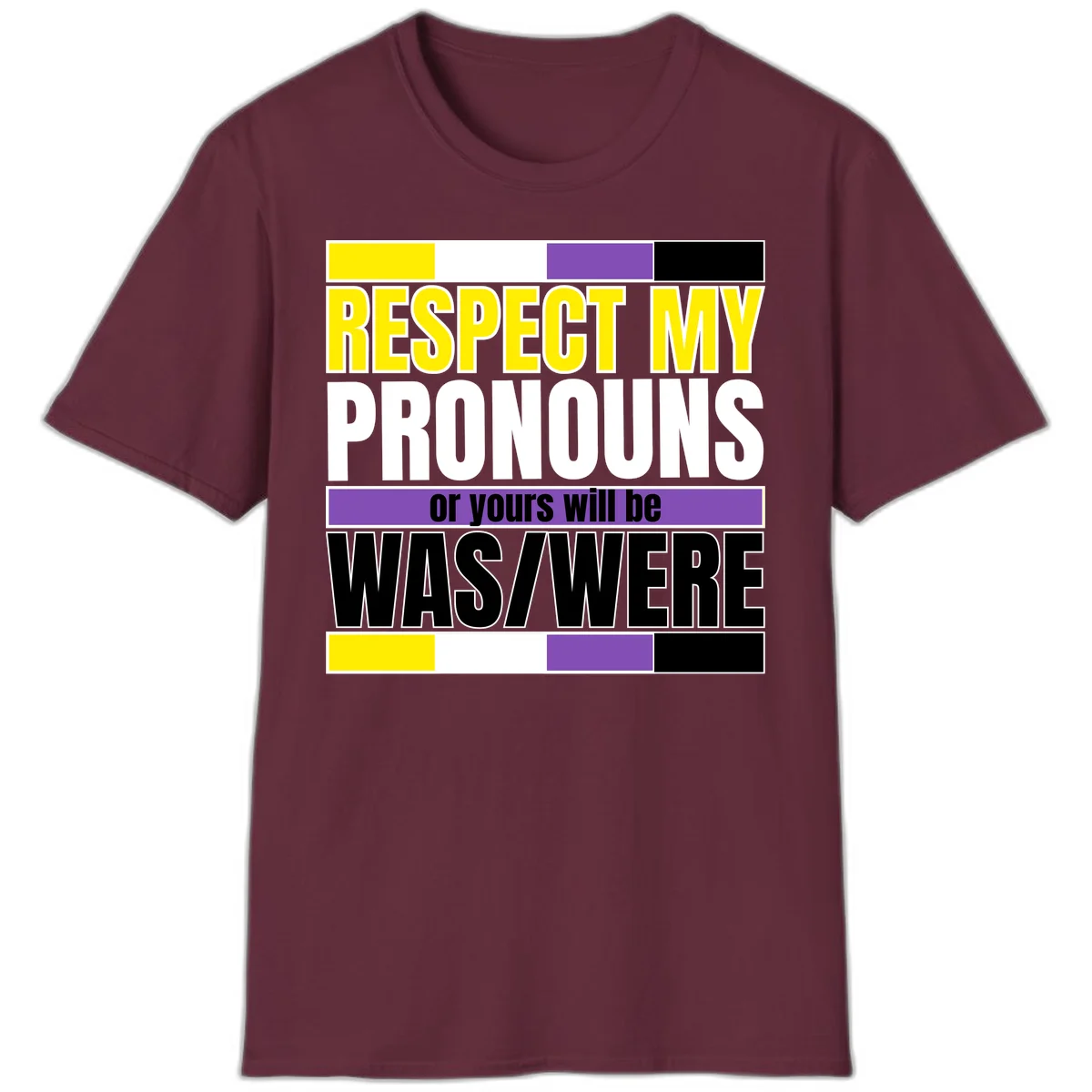 Bold typography design reading 'Respect My Pronouns or yours will be WAS/WERE' in yellow, white, and black text with color blocks in Maroon