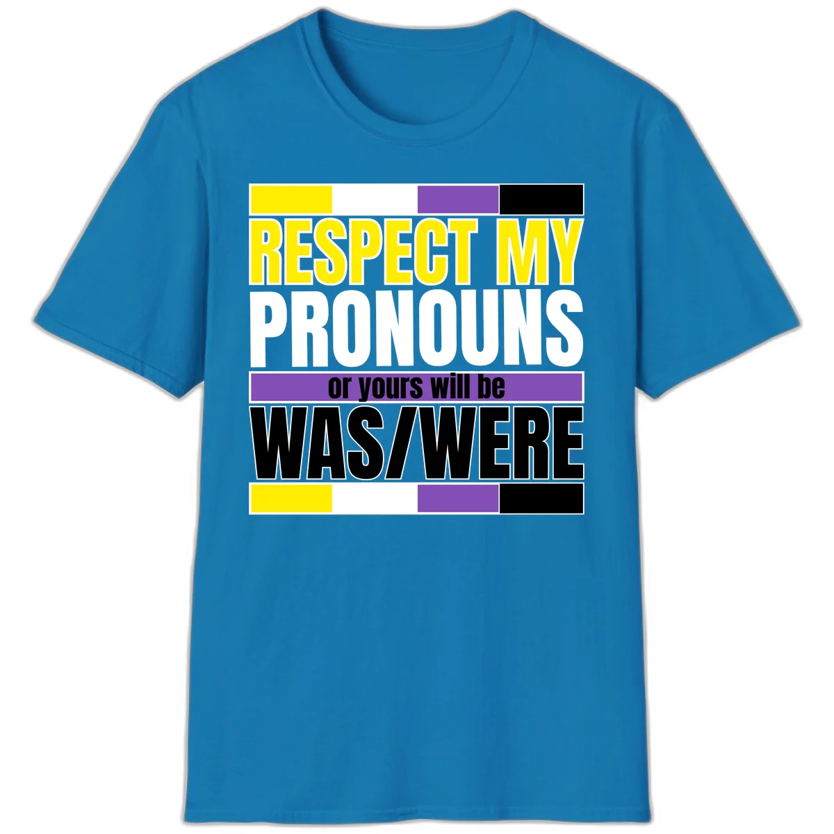 Bold typography design reading 'Respect My Pronouns or yours will be WAS/WERE' in yellow, white, and black text with color blocks in Sapphire