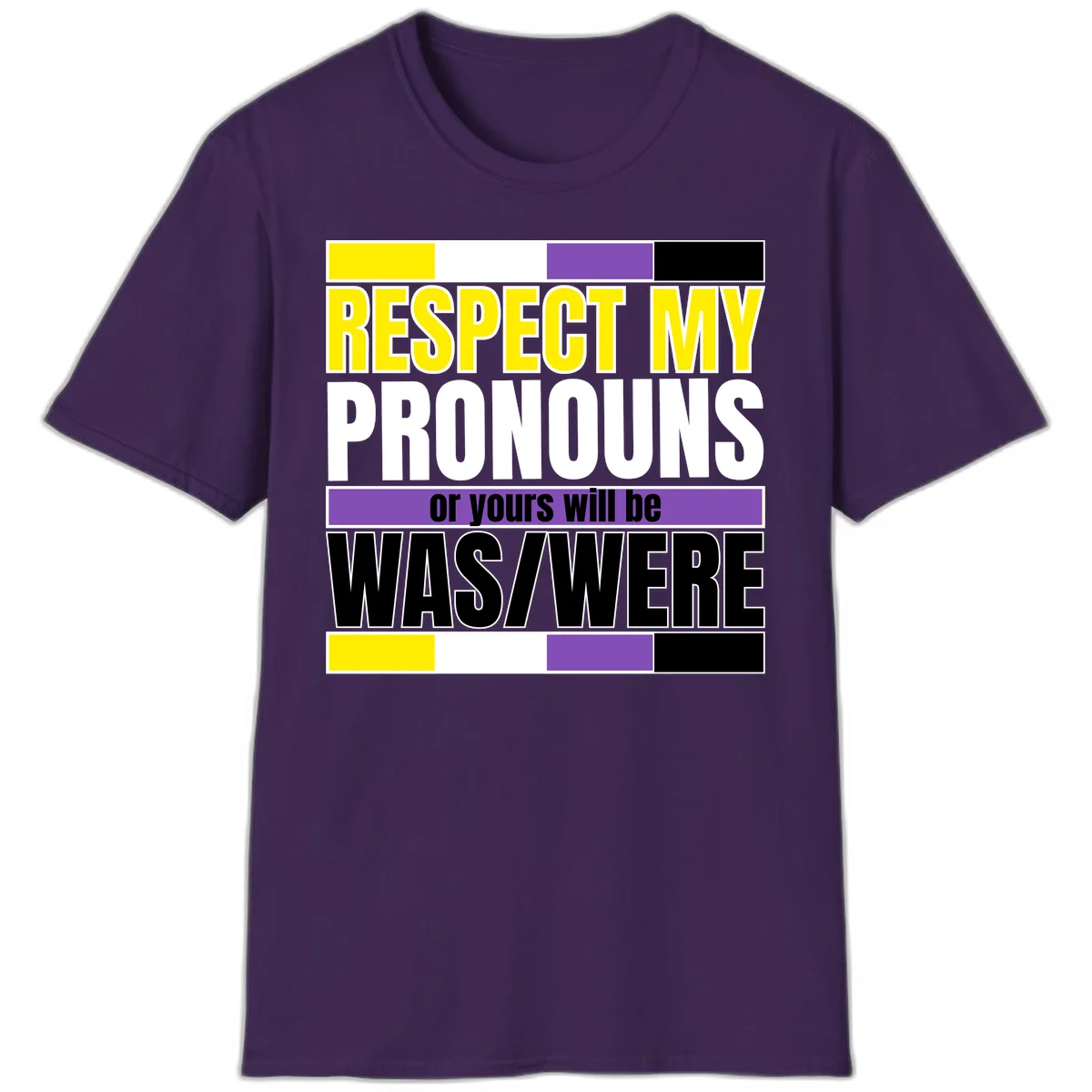 Bold typography design reading 'Respect My Pronouns or yours will be WAS/WERE' in yellow, white, and black text with color blocks in Purple
