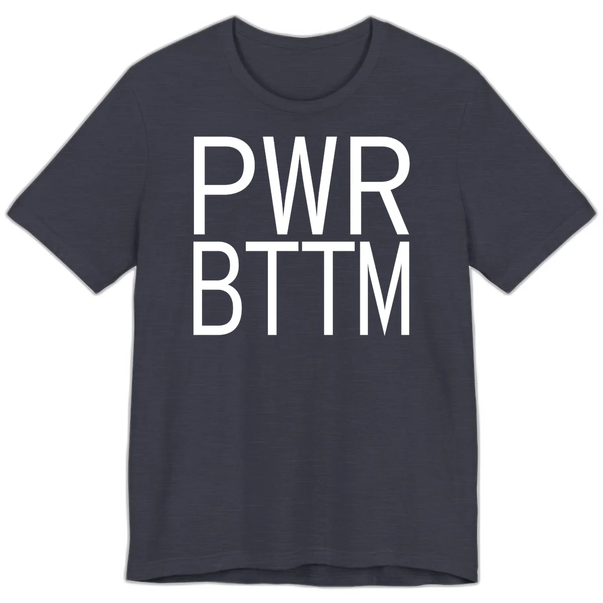 PWR BTTM pride shirt design with bold white sans-serif lettering stacked vertically on gray background in Heather Midnight Navy