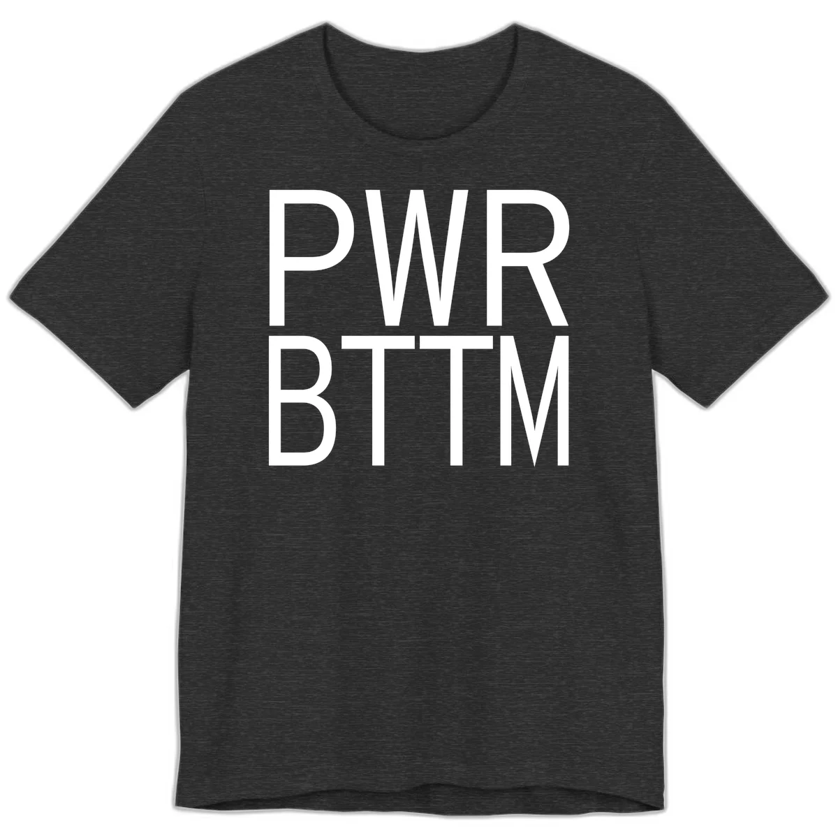 PWR BTTM pride shirt design with bold white sans-serif lettering stacked vertically on gray background in Dark Grey Heather