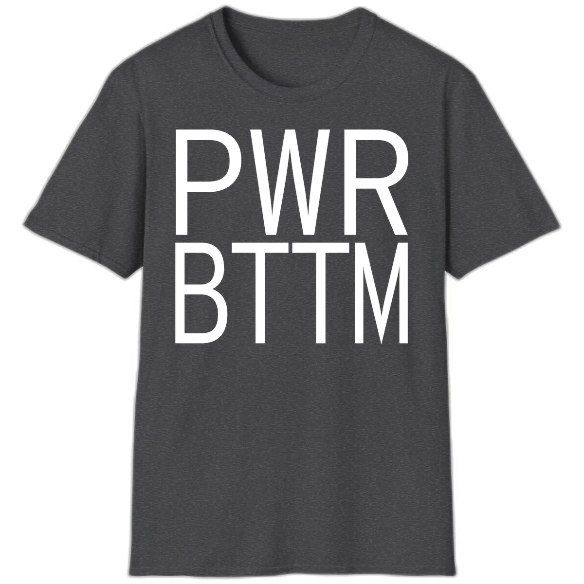 PWR BTTM pride shirt design with bold white sans-serif lettering stacked vertically on gray background in Dark Heather