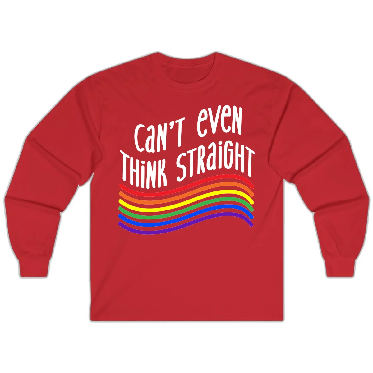 Design with white text 'Can't Even Think Straight' above flowing rainbow-colored wavy lines in pride flag colors on gray background in Red