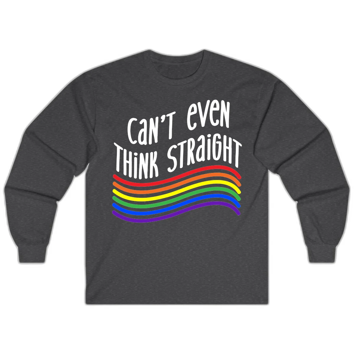 Design with white text 'Can't Even Think Straight' above flowing rainbow-colored wavy lines in pride flag colors on gray background in Dark Heather