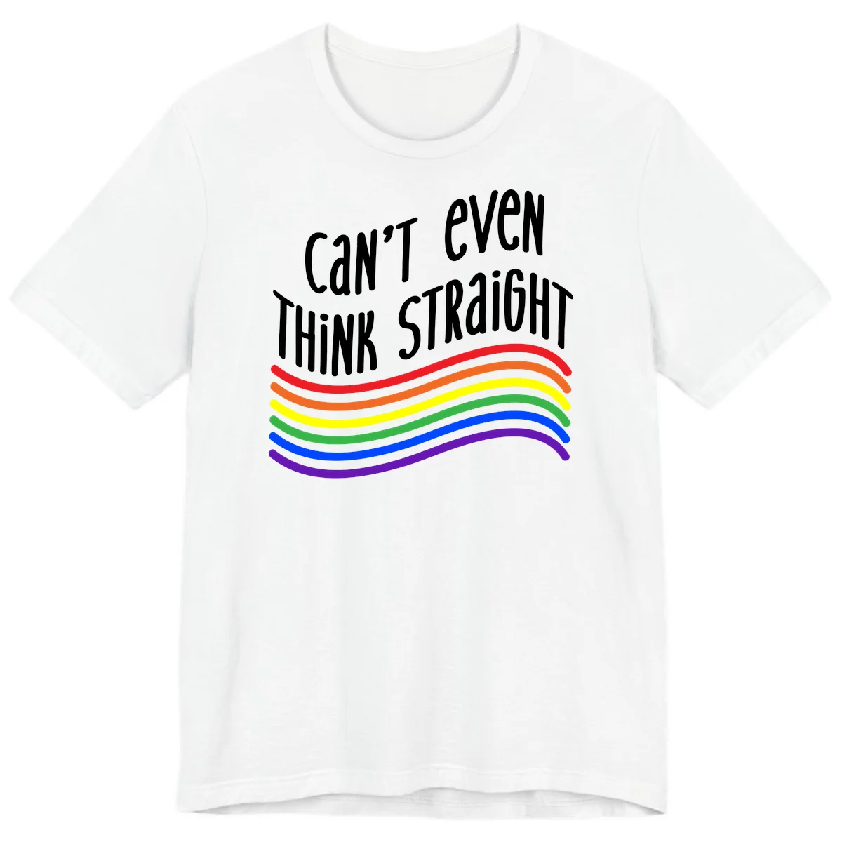 Design with white text 'Can't Even Think Straight' above flowing rainbow-colored wavy lines in pride flag colors on gray background in White