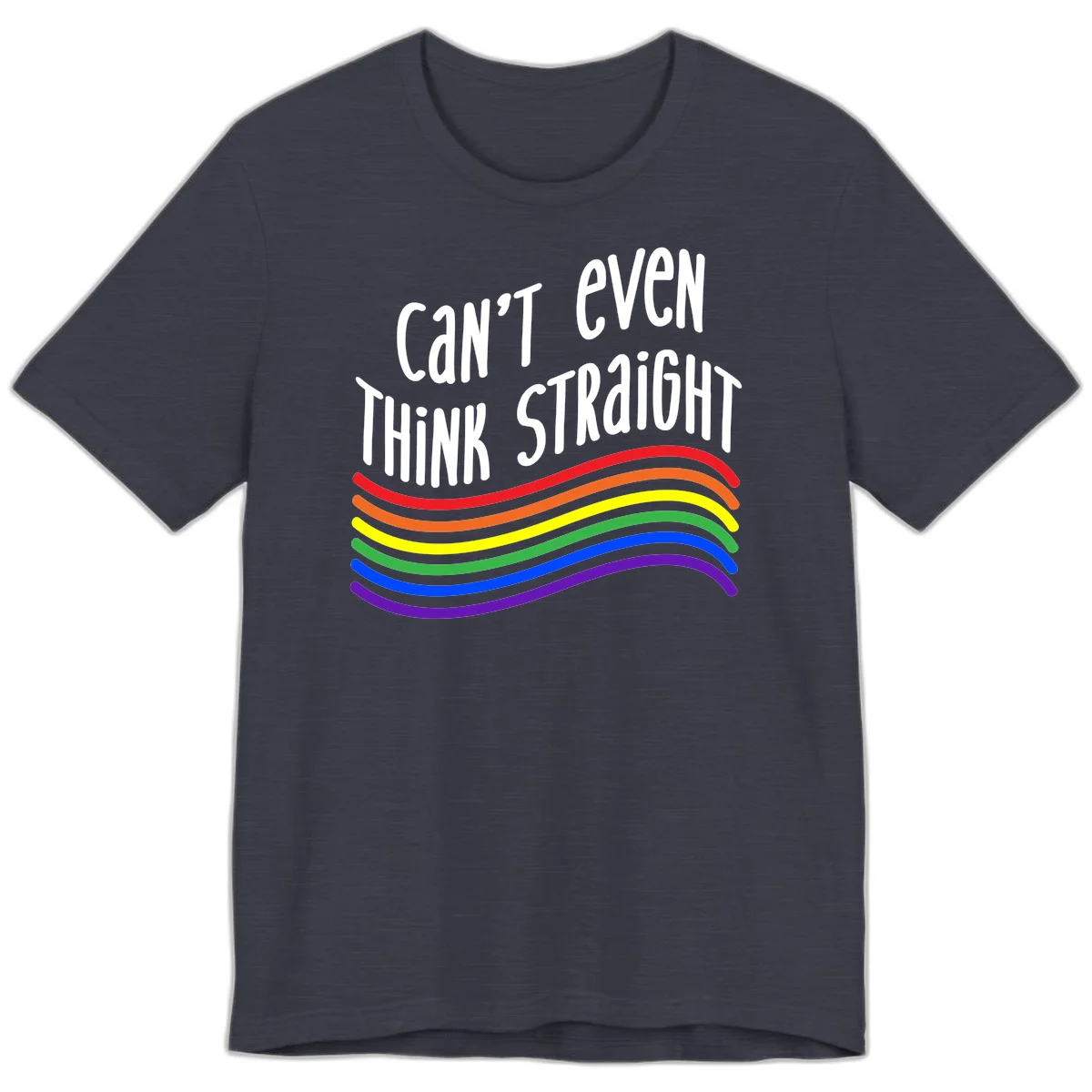 Design with white text 'Can't Even Think Straight' above flowing rainbow-colored wavy lines in pride flag colors on gray background in Heather Midnight Navy