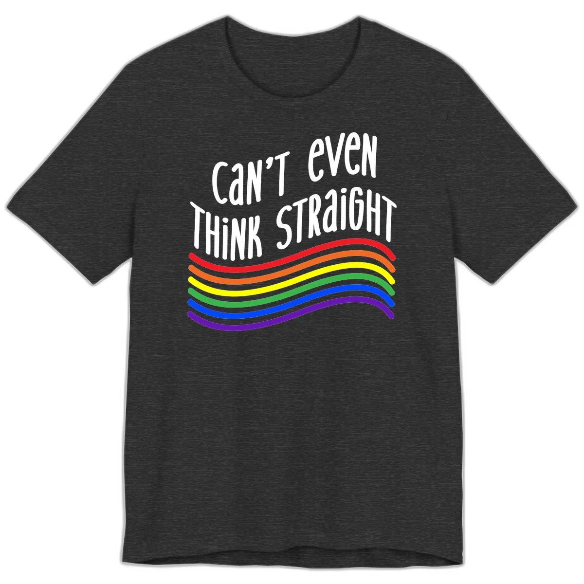 Design with white text 'Can't Even Think Straight' above flowing rainbow-colored wavy lines in pride flag colors on gray background in Dark Grey Heather