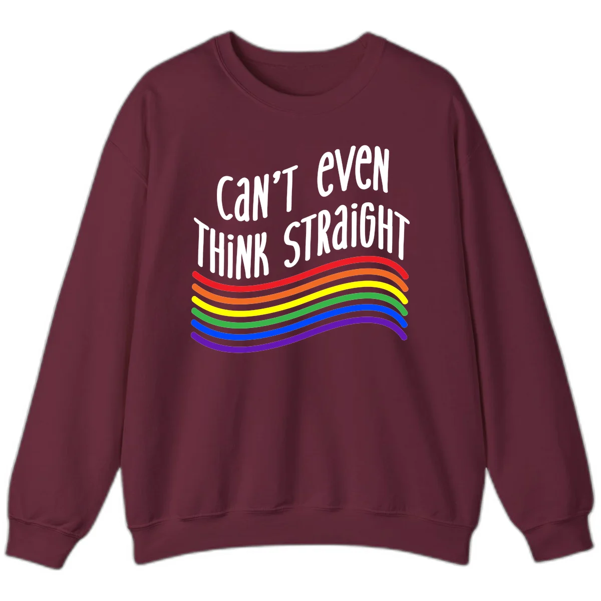 Design with white text 'Can't Even Think Straight' above flowing rainbow-colored wavy lines in pride flag colors on gray background in Maroon