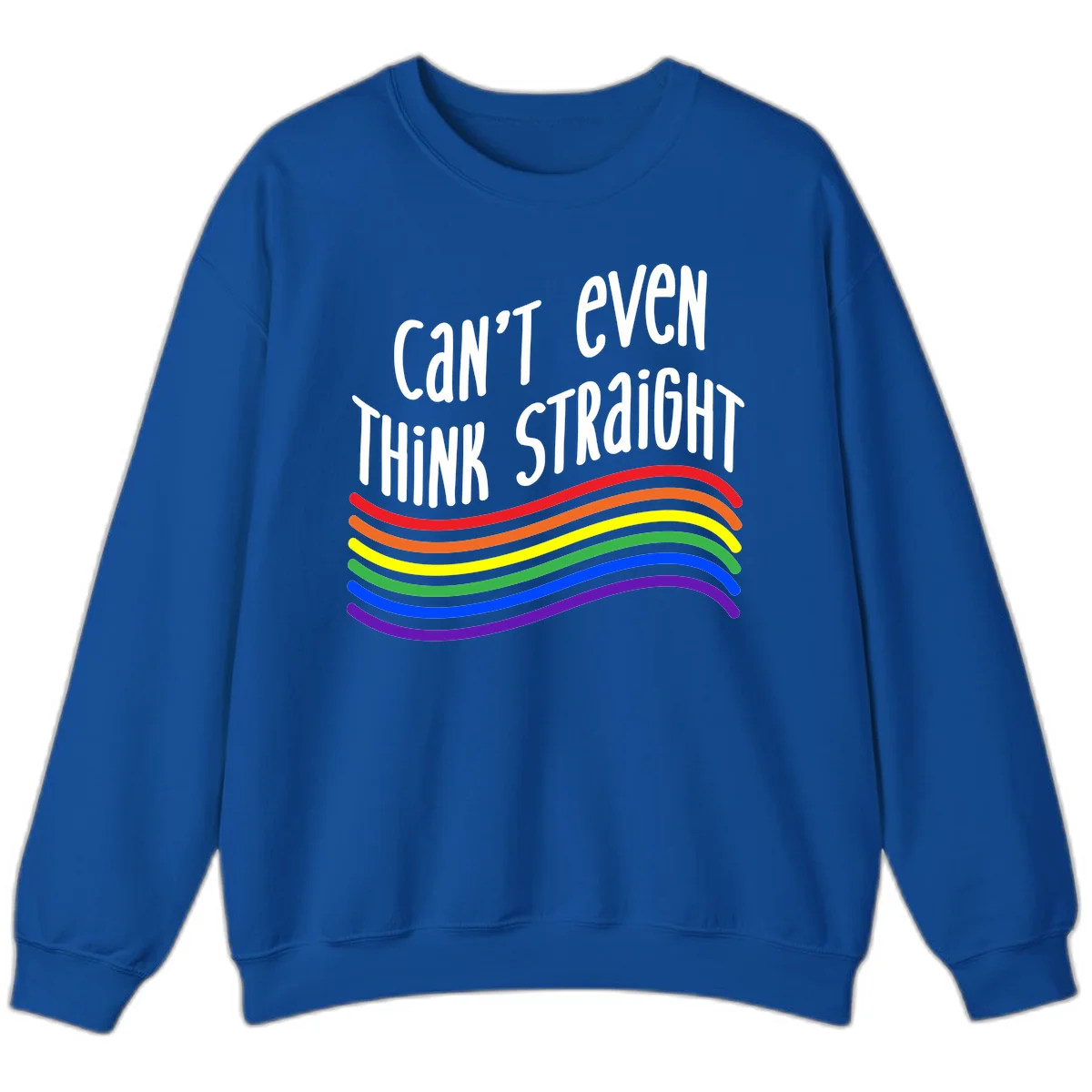 Design with white text 'Can't Even Think Straight' above flowing rainbow-colored wavy lines in pride flag colors on gray background in Royal