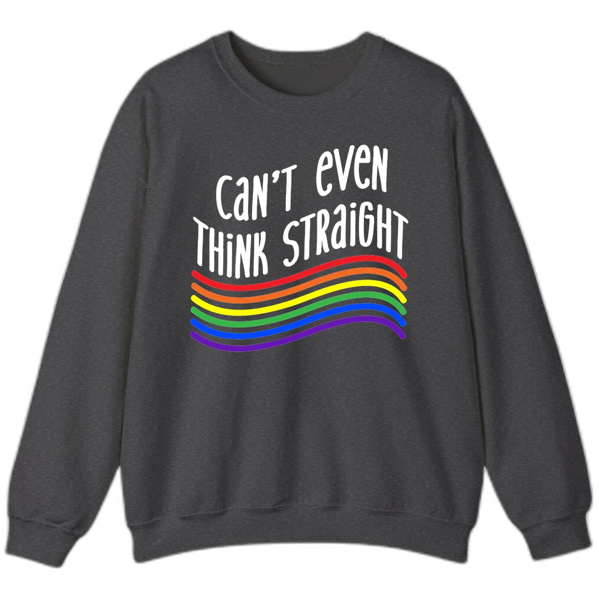 Design with white text 'Can't Even Think Straight' above flowing rainbow-colored wavy lines in pride flag colors on gray background in Dark Heather