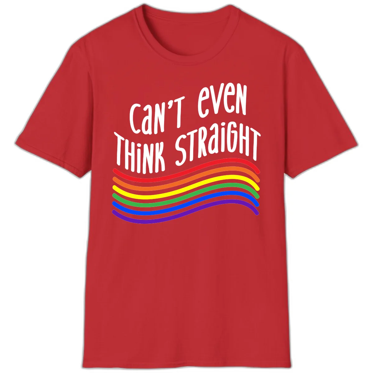 Design with white text 'Can't Even Think Straight' above flowing rainbow-colored wavy lines in pride flag colors on gray background in Red