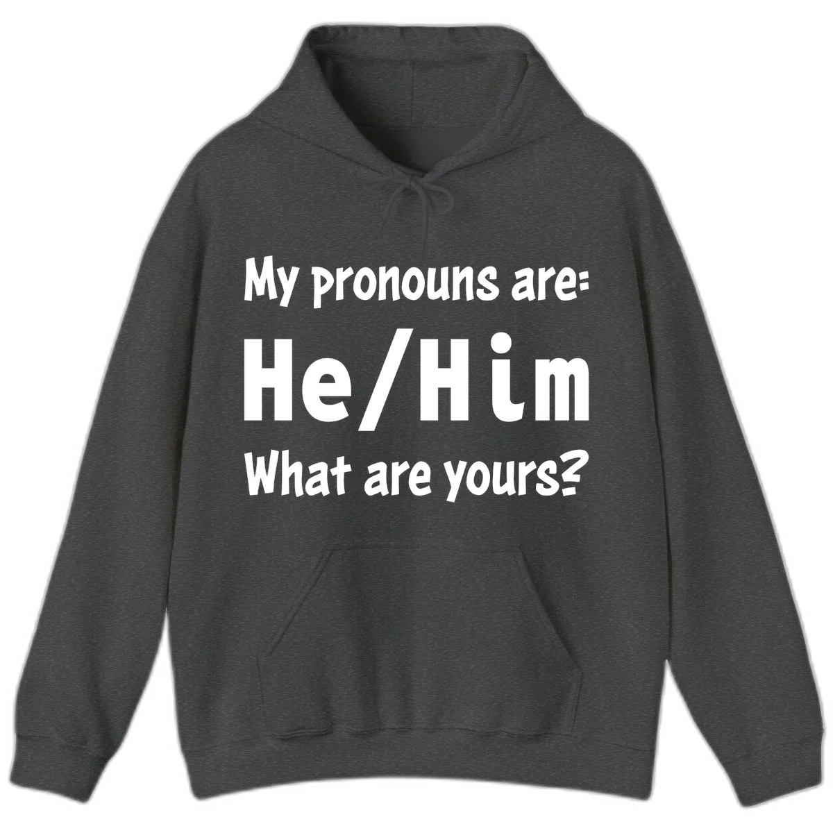White text on gray background reading 'My pronouns are: He/Him What are yours?' - a he/him pronouns pride design in Dark Heather