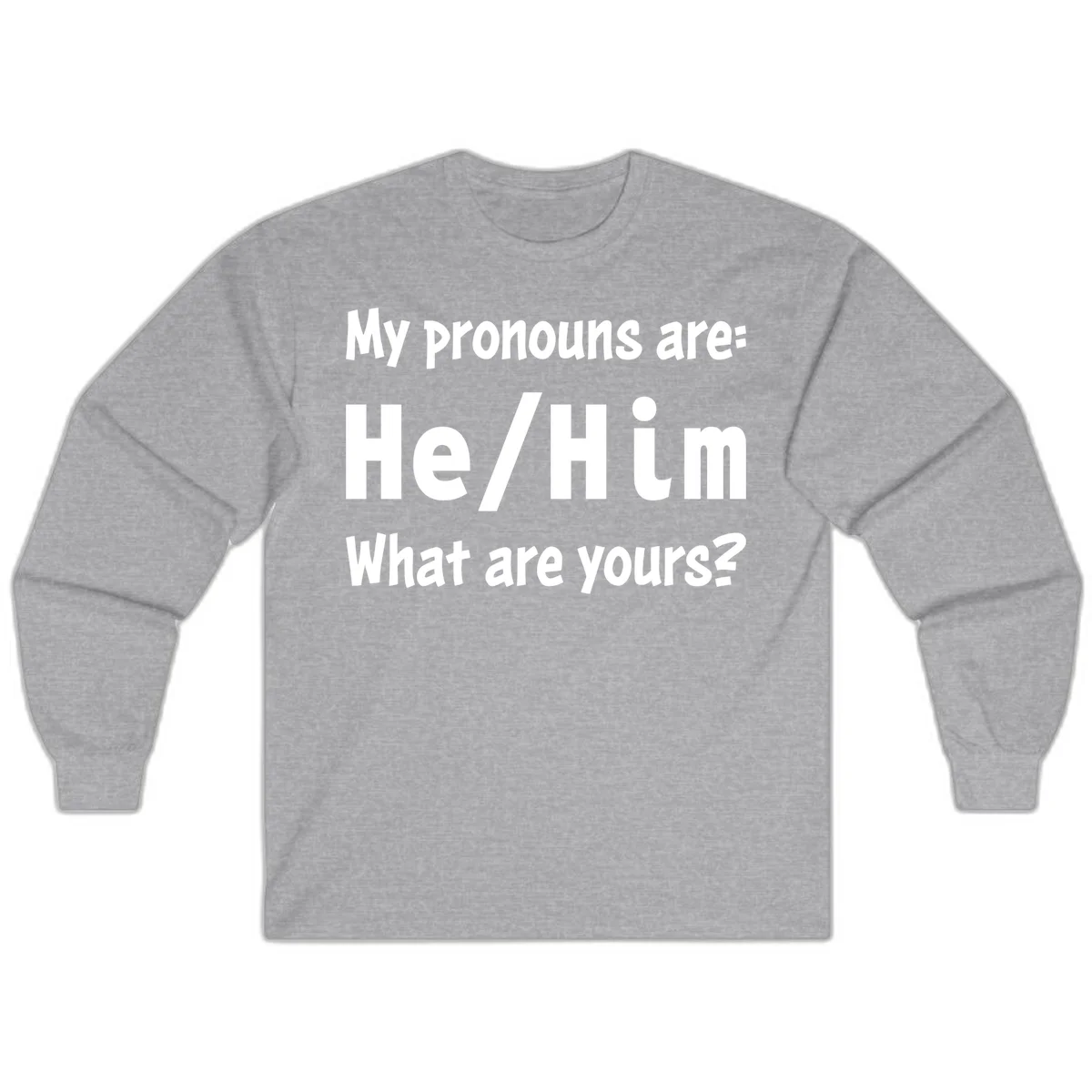 White text on gray background reading 'My pronouns are: He/Him What are yours?' - a he/him pronouns pride design in Sport Grey