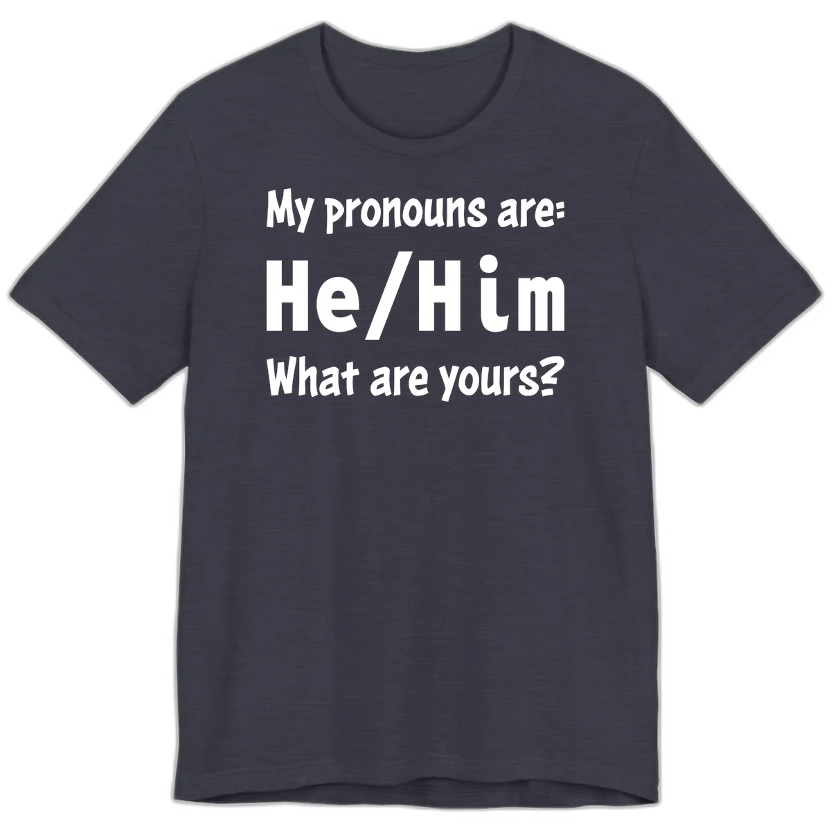 White text on gray background reading 'My pronouns are: He/Him What are yours?' - a he/him pronouns pride design in Heather Midnight Navy