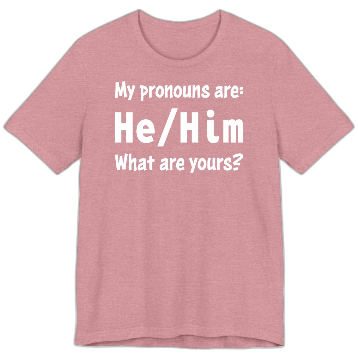 White text on gray background reading 'My pronouns are: He/Him What are yours?' - a he/him pronouns pride design in Heather Orchid