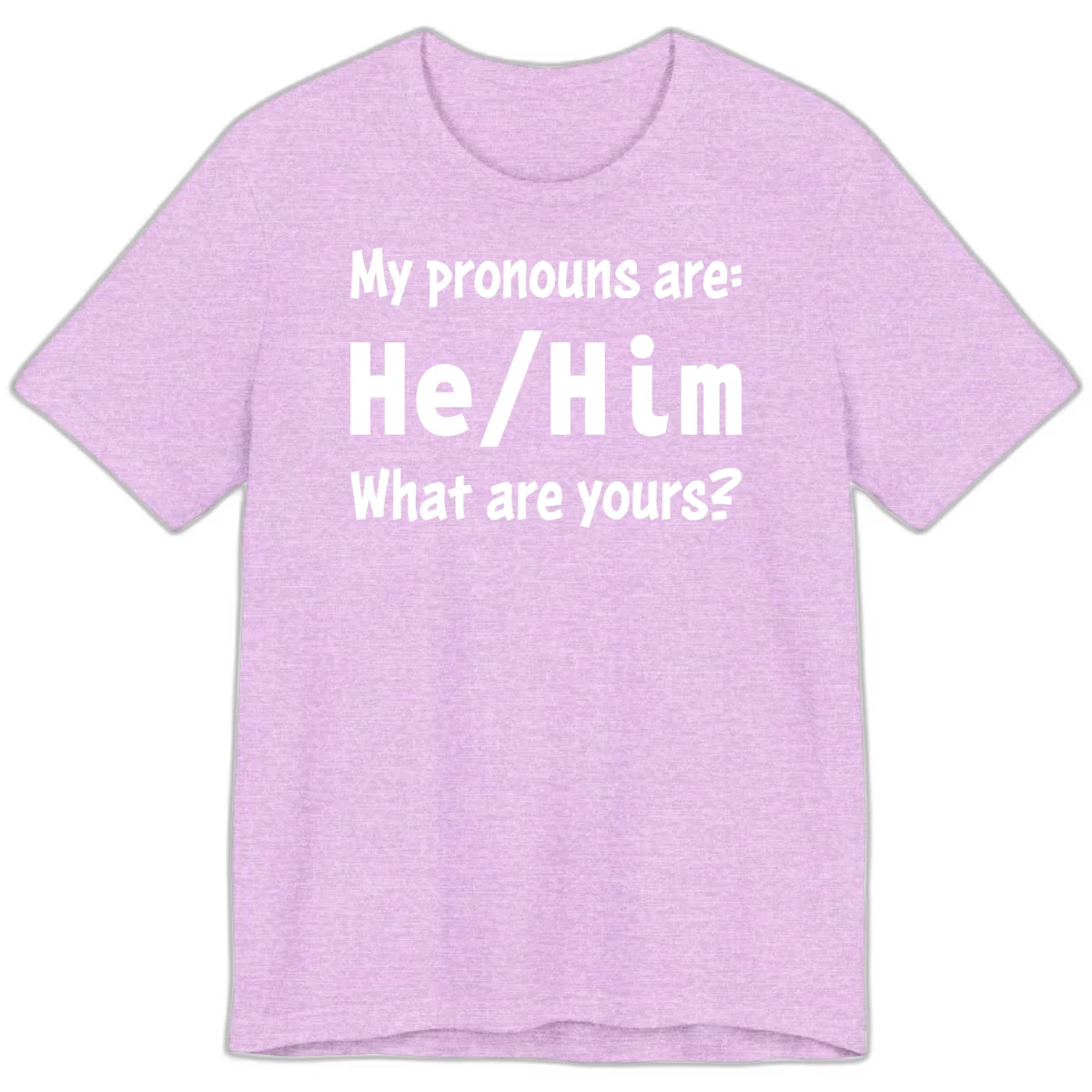 White text on gray background reading 'My pronouns are: He/Him What are yours?' - a he/him pronouns pride design in Heather Prism Lilac