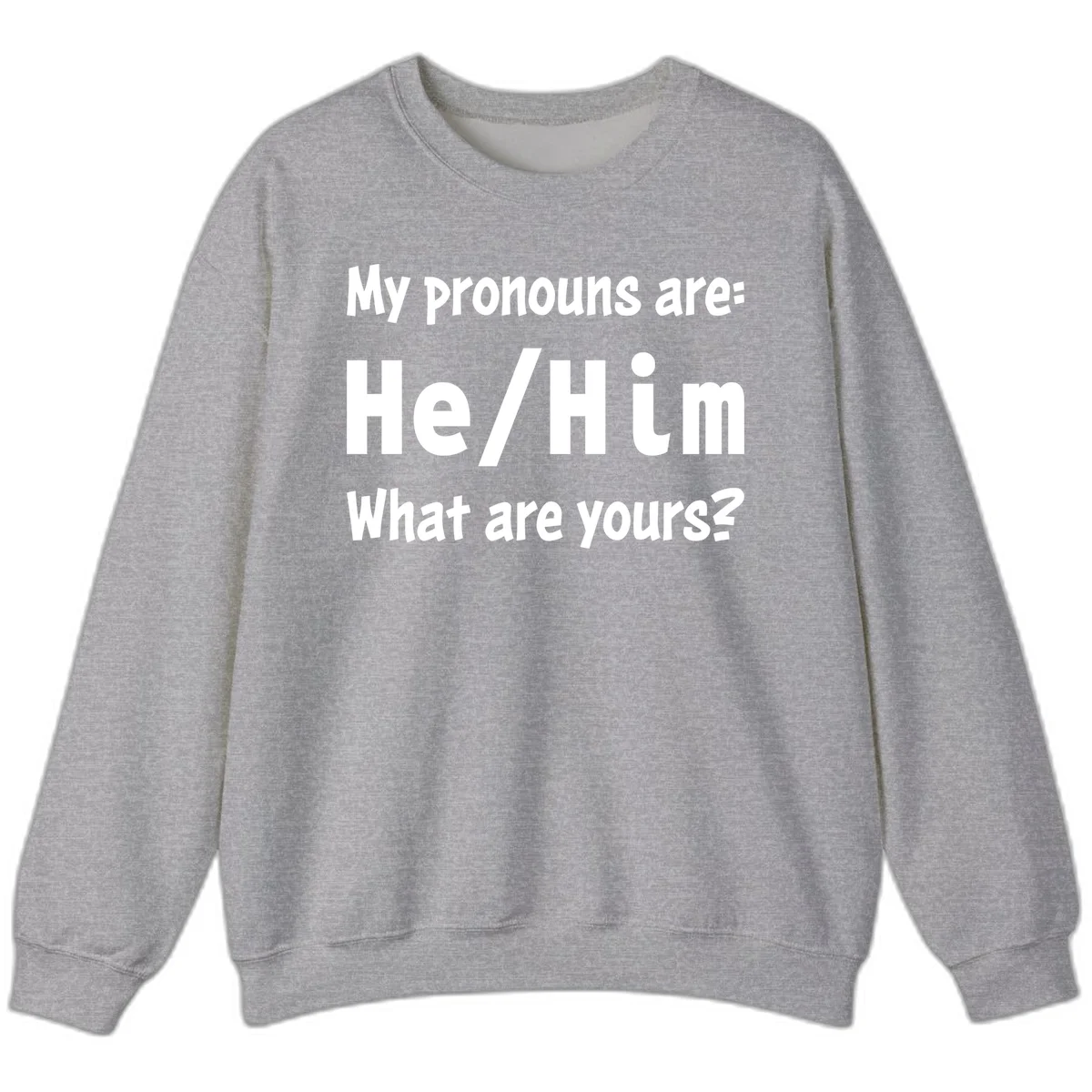 White text on gray background reading 'My pronouns are: He/Him What are yours?' - a he/him pronouns pride design in Sport Grey