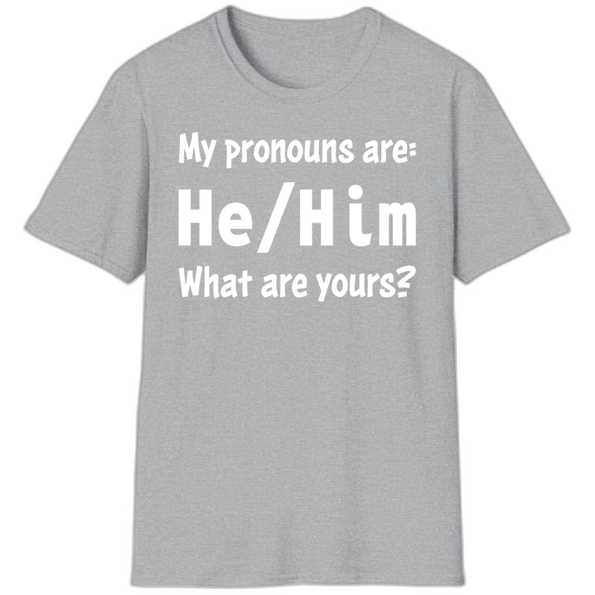 White text on gray background reading 'My pronouns are: He/Him What are yours?' - a he/him pronouns pride design in Sport Grey
