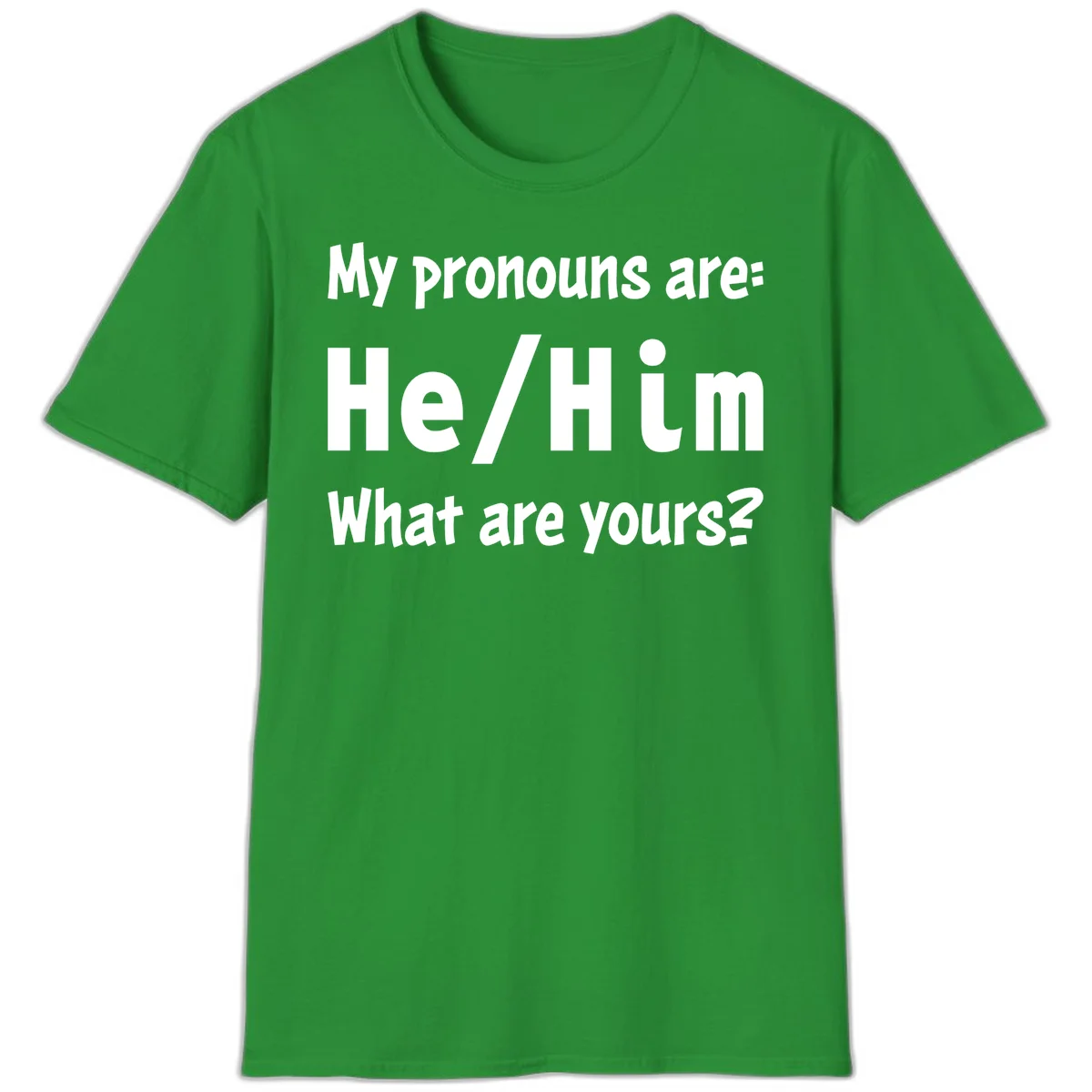 White text on gray background reading 'My pronouns are: He/Him What are yours?' - a he/him pronouns pride design in Irish Green