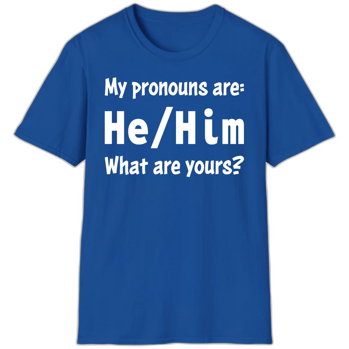 White text on gray background reading 'My pronouns are: He/Him What are yours?' - a he/him pronouns pride design in Royal