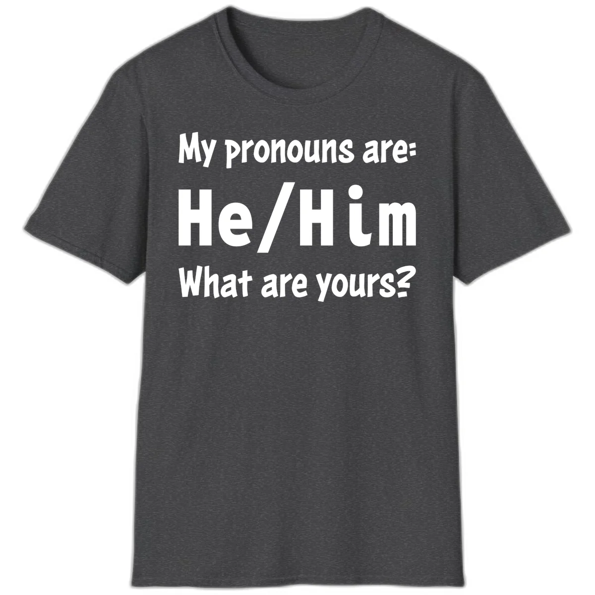 White text on gray background reading 'My pronouns are: He/Him What are yours?' - a he/him pronouns pride design in Dark Heather