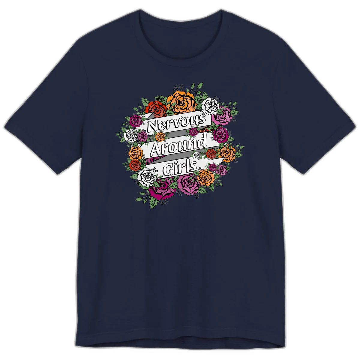 Nervous around girls floral design: colorful roses in red, orange, white, and magenta arranged in a wreath with banner ribbons displaying text on gray background in Navy