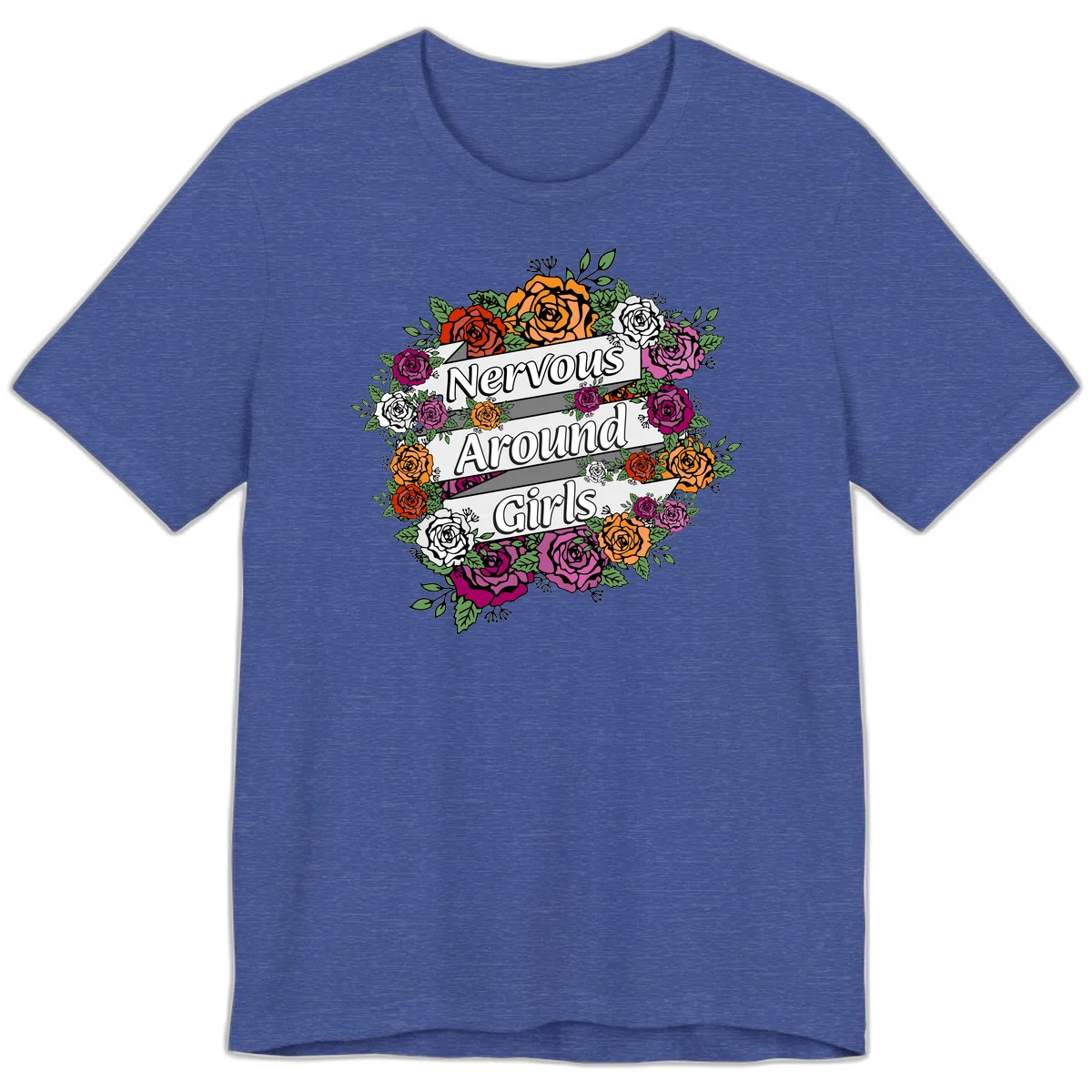 Nervous around girls floral design: colorful roses in red, orange, white, and magenta arranged in a wreath with banner ribbons displaying text on gray background in Heather True Royal