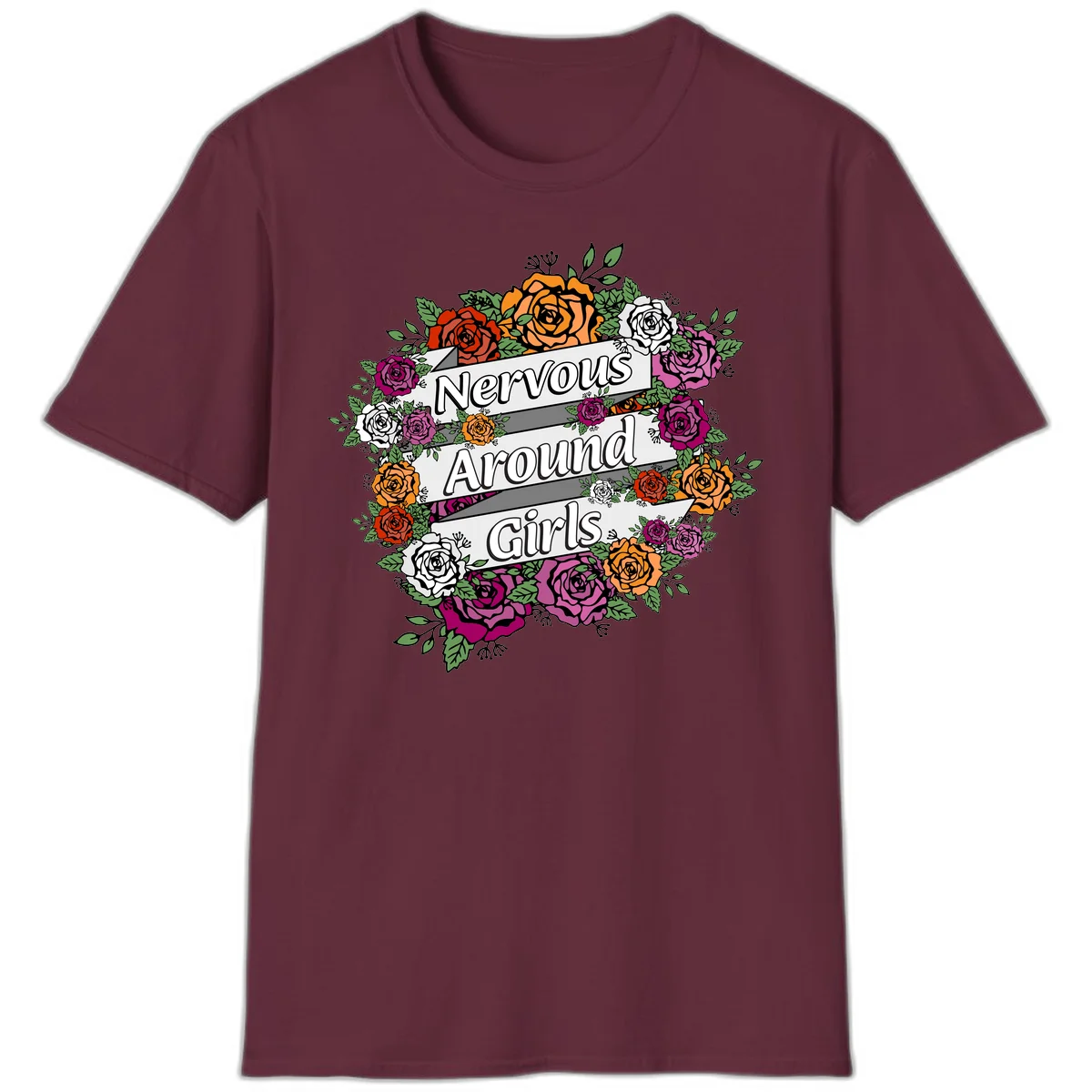 Nervous around girls floral design: colorful roses in red, orange, white, and magenta arranged in a wreath with banner ribbons displaying text on gray background in Maroon