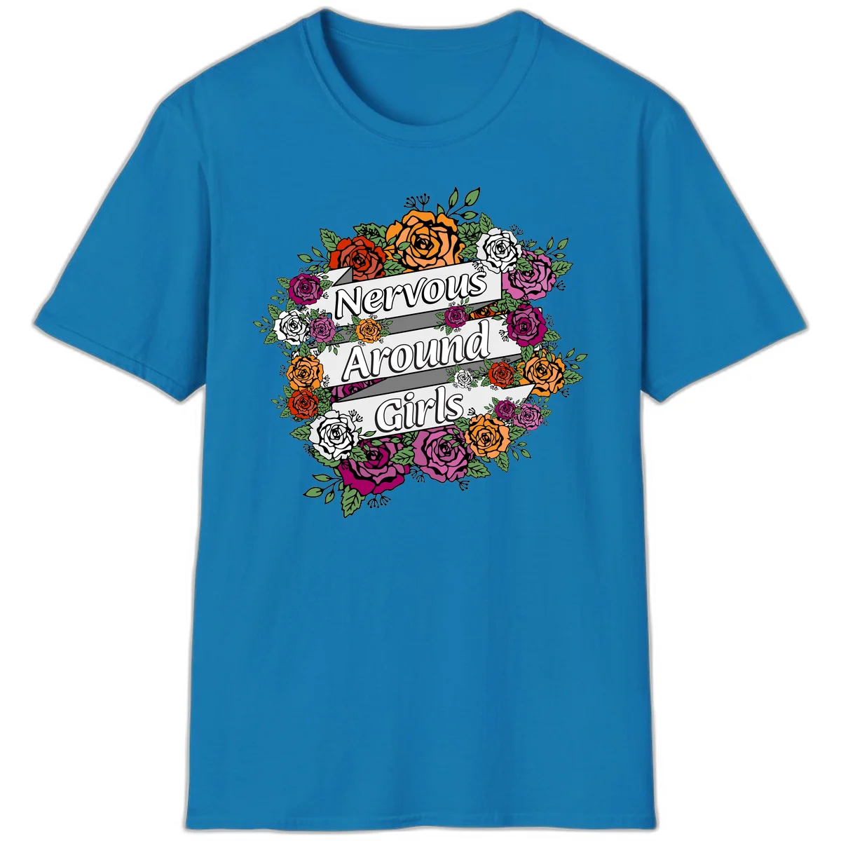 Nervous around girls floral design: colorful roses in red, orange, white, and magenta arranged in a wreath with banner ribbons displaying text on gray background in Sapphire