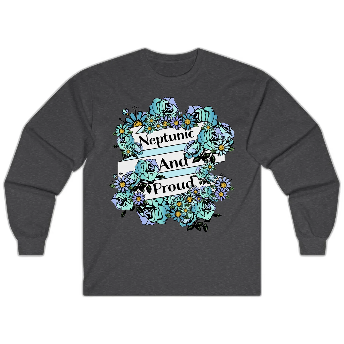 Neptunic pride design: turquoise and purple roses and daisies frame three white ribbons reading 'Neptunic And Proud' in bold text in Dark Heather
